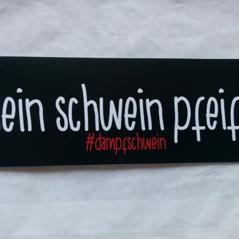 Dampfschein "Mein Schwein pfeift" Sticker